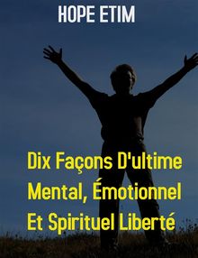 Dix Faons D'ultime Mental, motionnel et Spirituel Libert
