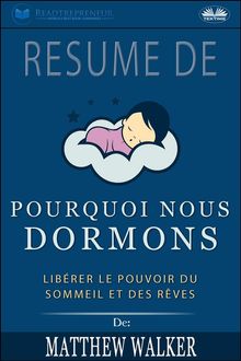 Rsum De 'Pourquoi Nous Dormons : Librer Le Pouvoir Du Sommeil Et Des Rves De Matthew Walker