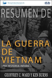 Resumen De La Guerra De Vietnam: Una Historia ntima Por Geoffrey C. Ward Y Ken Burns