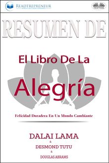 Resumen De El Libro De La Alegra: Felicidad Duradera En Un Mundo Cambiante