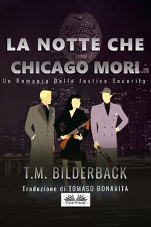 La Notte Che Chicago Mor - Romanzo Sulla Sicurezza Della Giustizia