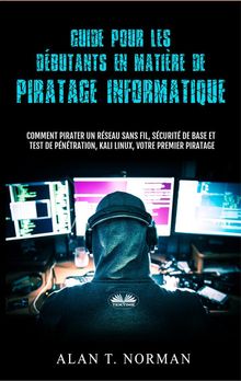 Guide Pour Les Dbutants En Matire De Piratage Informatique