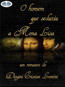 O Homem Que Seduziu A Mona Lisa