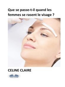 Que Se Passe-T-Il Quand Les Femmes Se Rasent Le Visage ?