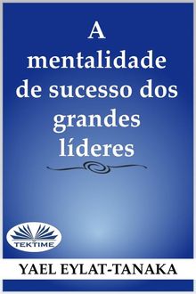 A Mentalidade De Sucesso Dos Grandes Lderes