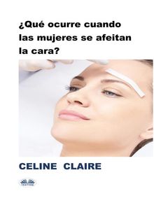 Qu Ocurre Cuando Las Mujeres Se Afeitan La Cara?