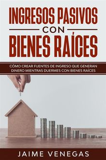 Ingresos Pasivos con Bienes Races