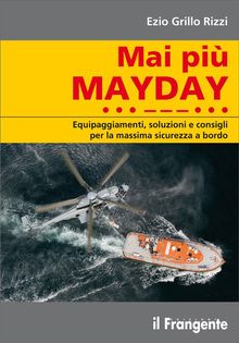 Mai pi MAYDAY. Equipaggiamenti, soluzioni e consigli per la massima sicurezza a bordo