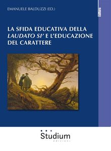 La sfida educativa della "Laudato si'" e l'educazione del carattere