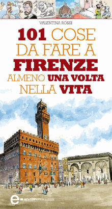 101 cose da fare a Firenze almeno una volta nella vita