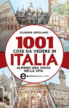 1001 cose da vedere in Italia almeno una volta nella vita