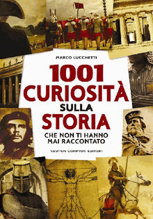 1001 curiosit sulla storia che non ti hanno mai raccontato