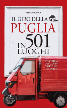 Il giro della Puglia in 501 luoghi