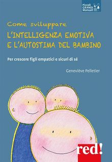 Come sviluppare l'intelligenza emotiva e l'autostima del bambino