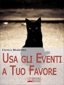 Usa gli Eventi a Tuo Favore. Come sfruttare la Teoria Sistemica per Cambiare e Influenzare la tua Vita. (Ebook Italiano - Anteprima Gratis)