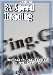 3x Speed Reading. Quick Reading, Memory and Memorizing Techniques, Learning to Triple Your Speed.