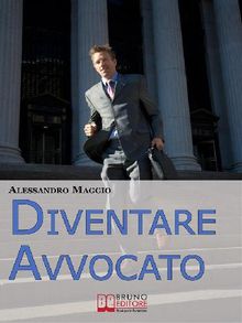 Diventare avvocato. Metodo alla Corretta Redazione di Atti e Pareri per le Prove Scritte dell'Esame di Abilitazione alla Professione Forense. (Ebook Italiano - Anteprima Gratis)