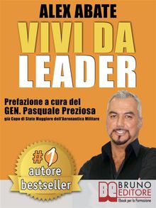 VIVI DA LEADER. 3 Storie e Strumenti di Coaching Per Diventare Leader di Te Stesso e Degli Altri Nel Business e Nella Vita.