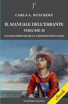 Il manuale dell'errante Vol II - Una Guida personale per E.T. e altri pesci fuor dacqua