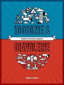 Iddiozie  &  Diavolerie