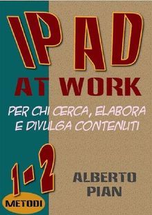 iPad At Work. Per chi cerca, elabora e divulga contenuti