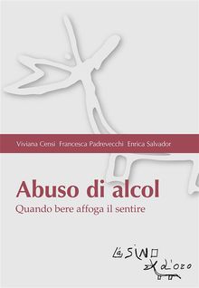 Abuso di alcol. Quando bere affoga il sentire