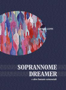 Soprannome dreamer e altre fantasie esistenziali