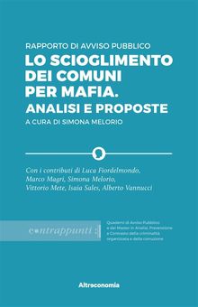 Rapporto di Avviso Pubblico. Lo scioglimento dei Comuni per mafia. Analisi e proposte 