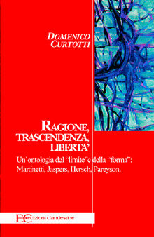 Ragione, trascendenza, libertà. Un’ontologia del “limite” e della “forma”: Martinetti, Jaspers, Hersch, Pareyson