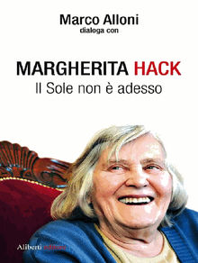 Margherita Hack. Il sole non  adesso