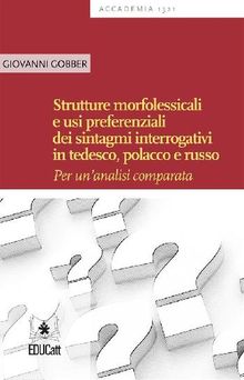 Strutture morfolessicali e usi preferenziali dei sintagmi interrogativi in tedesco, polacco e russo