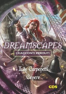 Cenere - Dreamscapes- I racconti perduti - volume 9