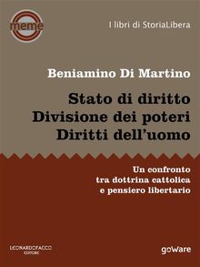 Stato di diritto. Divisione dei poteri. Diritti delluomo. Un confronto tra dottrina cattolica e pensiero libertario