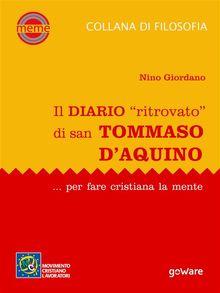 Il diario ritrovato di san Tommaso dAquino... per fare cristiana la mente