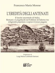 L'eredit degli antenati. Il lascito ancestrale di Italici, Romani e Longobardi nel Folklore di Salerno tra religiosit popolare e sopravvivenze pagane