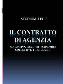 Il contratto di agenzia - Normativa, Accordi Economici Collettivi, Formulario