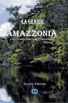 La Grande Amazzonia Vol.I