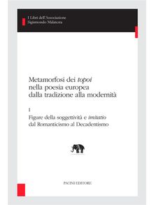 Metamorfosi dei topoi nella poesia europea dalla tradizione alla modernit - I