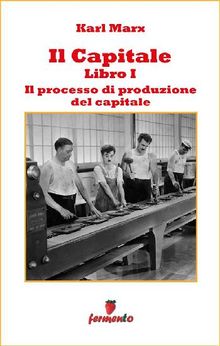 Il Capitale - Libro I - Il processo di accumulazione del capitale