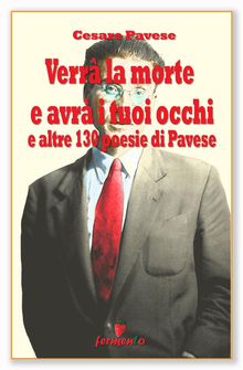 Verr la morte e avr i tuoi occhi e altre 130 poesie di Cesare Pavese