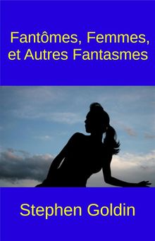 Fantmes, Femmes, Et Autres Fantasmes