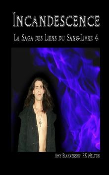 Incandescence ( Les Liens Du Sang-Livre 4)