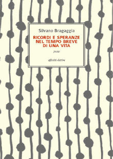 Ricordi e speranze nel tempo breve di una vita