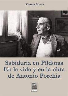 Sabiduria en pldoras en la vida y en la obra de Antonio Porchia