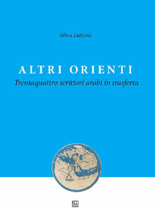 Altri ORIENTI - Trentaquattro scrittori arabi in trasferta