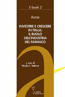 Investire e crescere in Italia: il ruolo dell'industria del farmaco