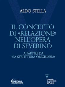 Concetto di «relazione» nell’opera di Severino. A partire da «La struttura originaria»
