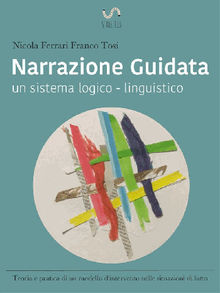 Narrazione guidata: un sistema logico - linguistico.  Teoria e pratica di un modello d'intervento nelle situazioni di lutto.