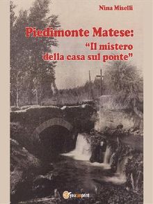 Piedimonte Matese: Il mistero della casa sul ponte