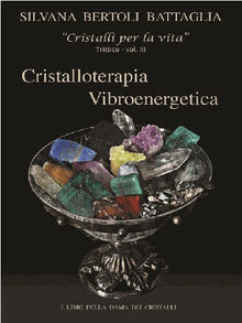 Cristalloterapia Vibroenergetica con Schede Cristalli Terapeutici e Indici Analitici vol. 3